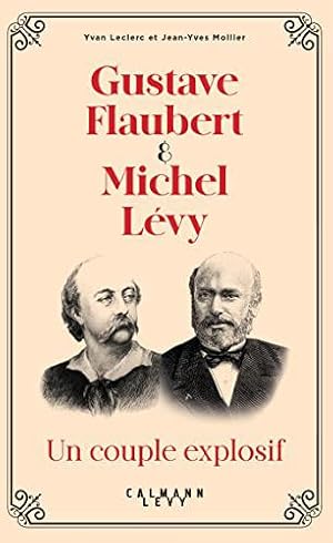 Bild des Verkufers fr Gustave Flaubert et Michel Lvy, un couple explosif zum Verkauf von JLG_livres anciens et modernes