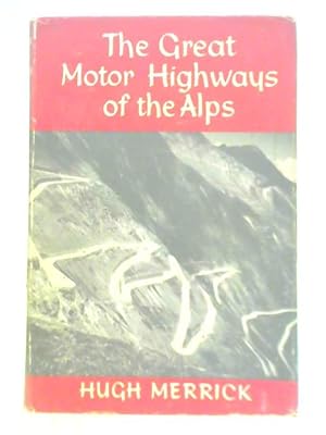 Imagen del vendedor de The Great Motor Highways of the Alps a la venta por World of Rare Books