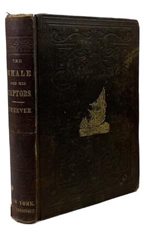 The Whale and his Captors; or, The Whaleman's Adventures, and the Whale's Biography, as Gathered ...