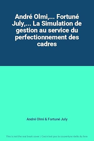 Seller image for Andr Olmi,. Fortun July,. La Simulation de gestion au service du perfectionnement des cadres for sale by Ammareal