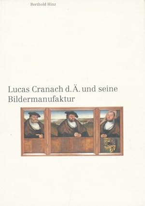 Bild des Verkufers fr Lucas Cranach d.. und seine Bildermanufaktur. Eine Knstler-Sozialgeschichte. zum Verkauf von ANTIQUARIAT ERDLEN