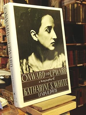 Seller image for Onward and Upward: A Biography of Katharine S. White for sale by Henniker Book Farm and Gifts