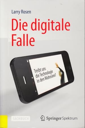 Seller image for Die digitale Falle : Treibt uns die Technologie in den Wahnsinn?. for sale by TF-Versandhandel - Preise inkl. MwSt.
