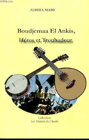 Imagen del vendedor de Boudjemaa El Ankis, Hros et troubadour Collection les Matres du Chaabi a la venta por Le-Livre