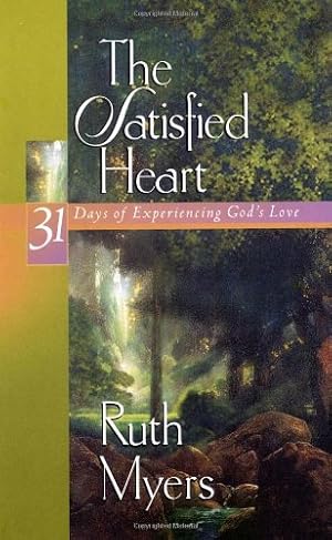 Bild des Verkufers fr The Satisfied Heart: 31 Days of Experiencing God's Love zum Verkauf von WeBuyBooks