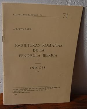 Immagine del venditore per ESCULTURAS ROMANAS DE LA PENNSULA IBRICA V. NDICES I-V. Studia Archaeologica. N 71 venduto da EL RINCN ESCRITO