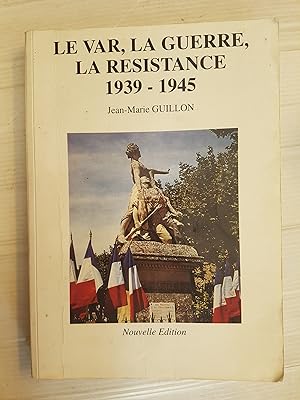 Le Var, la Guerre, la Résistance 1939-1945