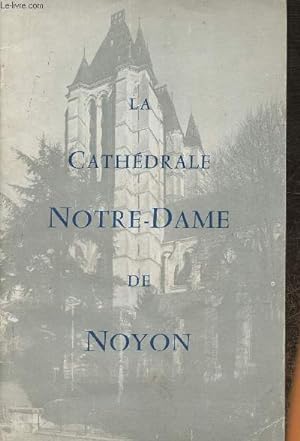 Bild des Verkufers fr Notre-Dame de Noyon- Visite de la Cathdrale et de ses dpendances zum Verkauf von Le-Livre