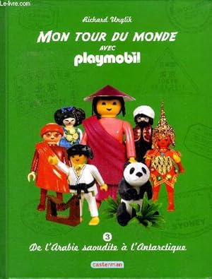 Image du vendeur pour Mon tour du monde avec Playmobil Tome 3 De l'Arabie Saoudite  L'Antarctique mis en vente par Le-Livre