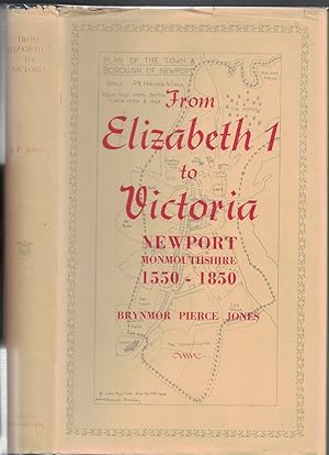Bild des Verkufers fr From Elizabeth I to Victoria: The Government of Newport Monmouthshire 1550 - 1850 zum Verkauf von Crossroad Books