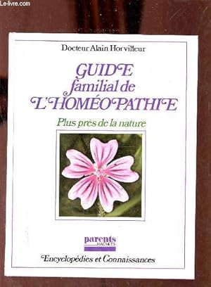 Image du vendeur pour Guide familial de l'homopathie plus prs de la nature - Collection Encyclopdies et Connaissances. mis en vente par Le-Livre