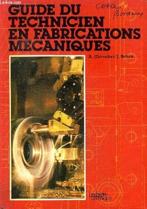 Bild des Verkufers fr Guide du technicien en fabrications mcaniques Sommaire: Symbolisation gomtrique; Serrages concentriques; extracteurs; Tournage, perage; brochage; dsignation d'une meule . zum Verkauf von Le-Livre