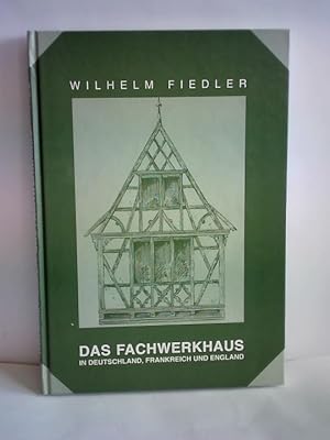 Seller image for Das Fachwerkhaus in Deutschland, Frankreich und England for sale by Celler Versandantiquariat