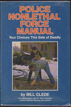 Imagen del vendedor de POLICE NONLETHAL FORCE MANUAL Your Choices This Side of Deadly a la venta por Easton's Books, Inc.