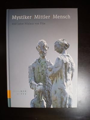 Bild des Verkufers fr Mystiker. Mittler. Mensch. 600 Jahre Niklaus von Fle zum Verkauf von Buchfink Das fahrende Antiquariat