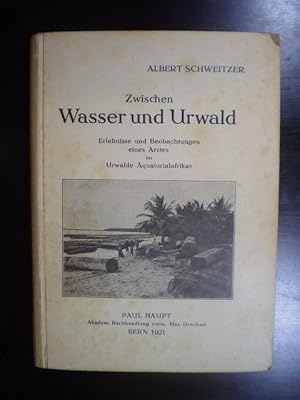 Zwischen Wasser und Urwald. Erlebnisse und Beobachtungen eines Arztes im Urwalde Äquatorialafrikas