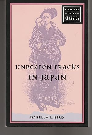 Imagen del vendedor de Unbeaten Tracks in Japan: Travelers' Tales Classics a la venta por Brenner's Collectable Books ABAA, IOBA