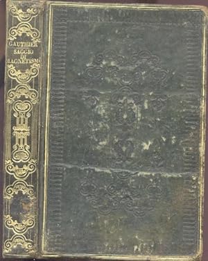 Imagen del vendedor de SAGGIO SUL MAGNETISMO. Esame della sua esistenza dai tempi degl'indiani fino all'epoca attuale, sua teoria, sua pratica, suoi vantaggi, suoi pericoli e necessit del suo concorso con la medicina / MANUALE PRATICO DI MAGNETISMO ANIMALE. Ossia sposizione metodica dellepratiche adoperate per produrre i fenomeni magnetici, e loro applicazione allo studio e alla curagione delle malattie. a la venta por studio bibliografico pera s.a.s.