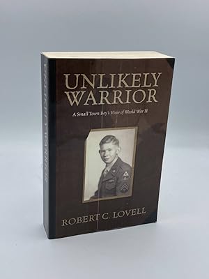 Seller image for Unlikely Warrior - a Small Town Boy's View of World War II for sale by True Oak Books