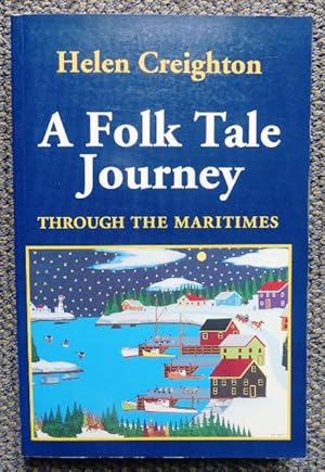 Bild des Verkufers fr A FOLK TALE JOURNEY THROUGH THE MARITIMES. zum Verkauf von Capricorn Books