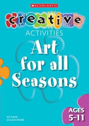 Bild des Verkufers fr Art for All Seasons Ages 5-11 (Creative Activities For.) zum Verkauf von WeBuyBooks