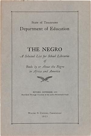 THE NEGRO A SELECTED LIST FOR SCHOOL LIBRARIES OF BOOKS BY OR ABOUT THE NEGRO IN AFRICA AND AMERICA