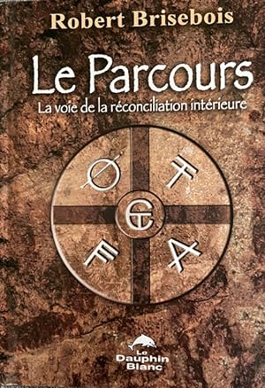 Bild des Verkufers fr Le Parcours - La voie de la rconciliation intrieure zum Verkauf von Livres Norrois
