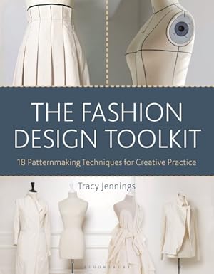 Bild des Verkufers fr Fashion Design Toolkit : 18 Patternmaking Techniques for Creative Practice zum Verkauf von GreatBookPrices