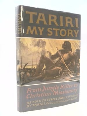 Imagen del vendedor de Tariri: My Story from Jungle Killer to Christian Missionary a la venta por ThriftBooksVintage