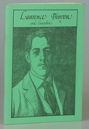 Laurence Binyon and Lancaster: An Exhibition Held at Lancaster Museum 28th April - 26th May 1979