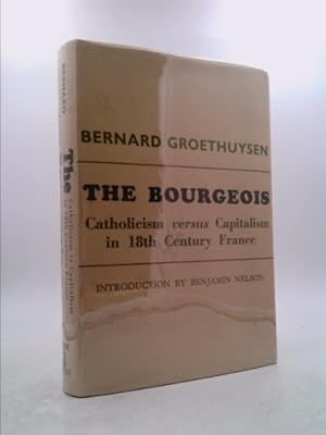 Bild des Verkufers fr The Bourgeois: Catholicism Vs. Capitalism in Eighteenth-Century France zum Verkauf von ThriftBooksVintage
