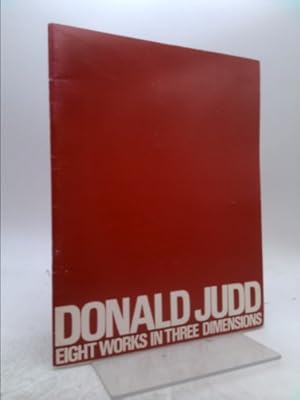 Bild des Verkufers fr Donald Judd : Eight Works in Three Dimensions zum Verkauf von ThriftBooksVintage