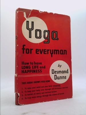 Bild des Verkufers fr YOGA FOR EVERYMAN. HOW TO HAVE LONG LIFE AND HAPPINESS BY DESMOND DUNNE (PRINCIPAL OF THE SCHOOL OF YOGA) ILLUSTRATED BY ERNA PINNER zum Verkauf von ThriftBooksVintage