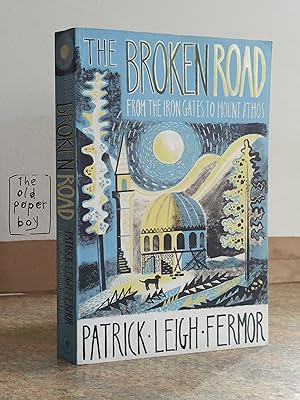 Seller image for The Broken Road: From the Iron Gates to Mount Athos for sale by FARRAGO