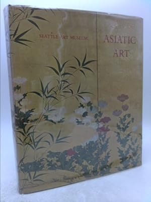 Imagen del vendedor de Asiatic Art in the Seattle Museum. A Selection and Catalogue by Henry Trubner, Wm.Jay Rathbun & Catherine A. Kaputa a la venta por ThriftBooksVintage
