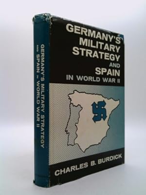 Image du vendeur pour Germany's Military Strategy and Spain in World War II [By] Charles B. Burdick mis en vente par ThriftBooksVintage