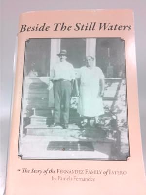 Imagen del vendedor de Beside the Still Waters: The Story of the Fernandez Family of Estero a la venta por ThriftBooksVintage