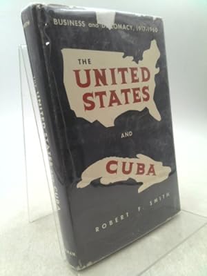 Imagen del vendedor de The United States and Cuba: Business and Diplomacy, 1917-1960 a la venta por ThriftBooksVintage