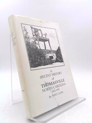 Seller image for A Recent History of Thomasville, North Carolina, 1952-1991 for sale by ThriftBooksVintage