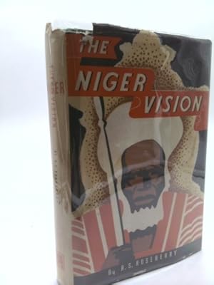 Bild des Verkufers fr The Niger vision: A modern miracle of missions. The record of the opening of the western Soudan to the gospel, present establishment of gospel . immediate evangelization of vast pagan areas zum Verkauf von ThriftBooksVintage