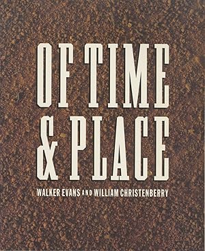 Seller image for OF TIME & PLACE: WALKER EVANS AND WILLIAM CHRISTENBERRY With excerpts by James Agee and stories by William Christenberry. for sale by Andrew Cahan: Bookseller, Ltd., ABAA