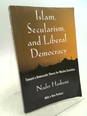 Immagine del venditore per Islam, Secularism, and Liberal Democracy: Toward a Democratic Theory for Muslim Societies venduto da ThriftBooksVintage