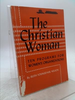 Bild des Verkufers fr The Christian woman ;: Ten programs for women's organizations zum Verkauf von ThriftBooksVintage