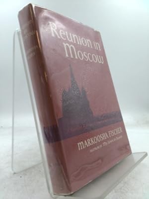 Imagen del vendedor de Reunion in Moscow by Markoosha Fischer (A Russian Revisits Her Country After Twenty Years) a la venta por ThriftBooksVintage