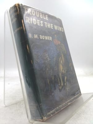 Seller image for Trouble Rides the Wind. [Novel about Chip Bennett of the Flying U]. * Chip Was Charlie Russell! for sale by ThriftBooksVintage