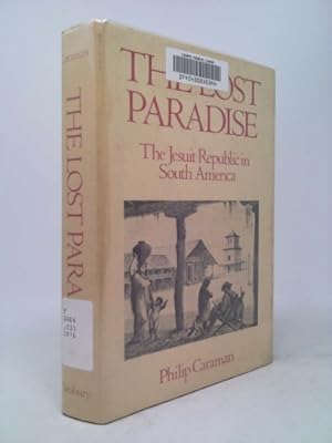 Imagen del vendedor de The Lost Paradise: The Jesuit Republic in South America a la venta por ThriftBooksVintage