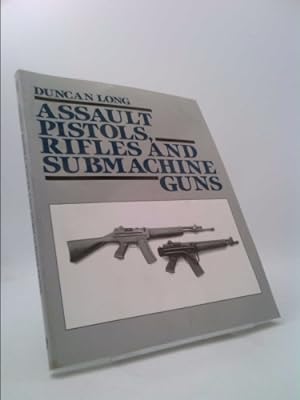 Bild des Verkufers fr Assault Pistols, Rifles and Submachine Guns zum Verkauf von ThriftBooksVintage