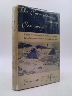 Seller image for The Pyramids and the patriarchs;: A study of the exploration of the Great Pyramids of Egypt, their origin and their meaning for our time for sale by ThriftBooksVintage