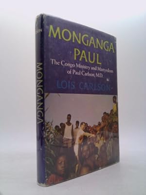 Bild des Verkufers fr Monganga Paul: The Congo Ministry and Martyrdom of Paul Carlson, M.D. zum Verkauf von ThriftBooksVintage