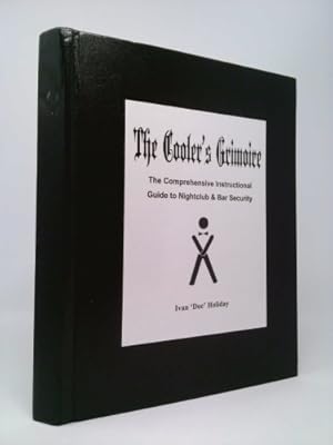 Seller image for The Cooler's Grimoire: The Comprehensive Instructional Guide to Nightclub & Bar Security for sale by ThriftBooksVintage